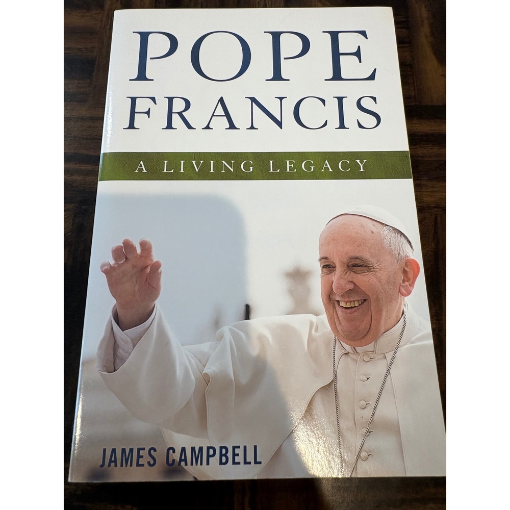 Pope Francis A Living Legacy James Campbell Paperback Book